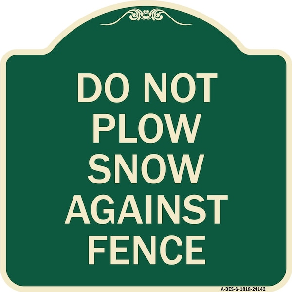 Signmission Do Not Plow Snow Against Fence Heavy-Gauge Aluminum Architectural Sign, 18" x 18", G-1818-24142 A-DES-G-1818-24142 - main